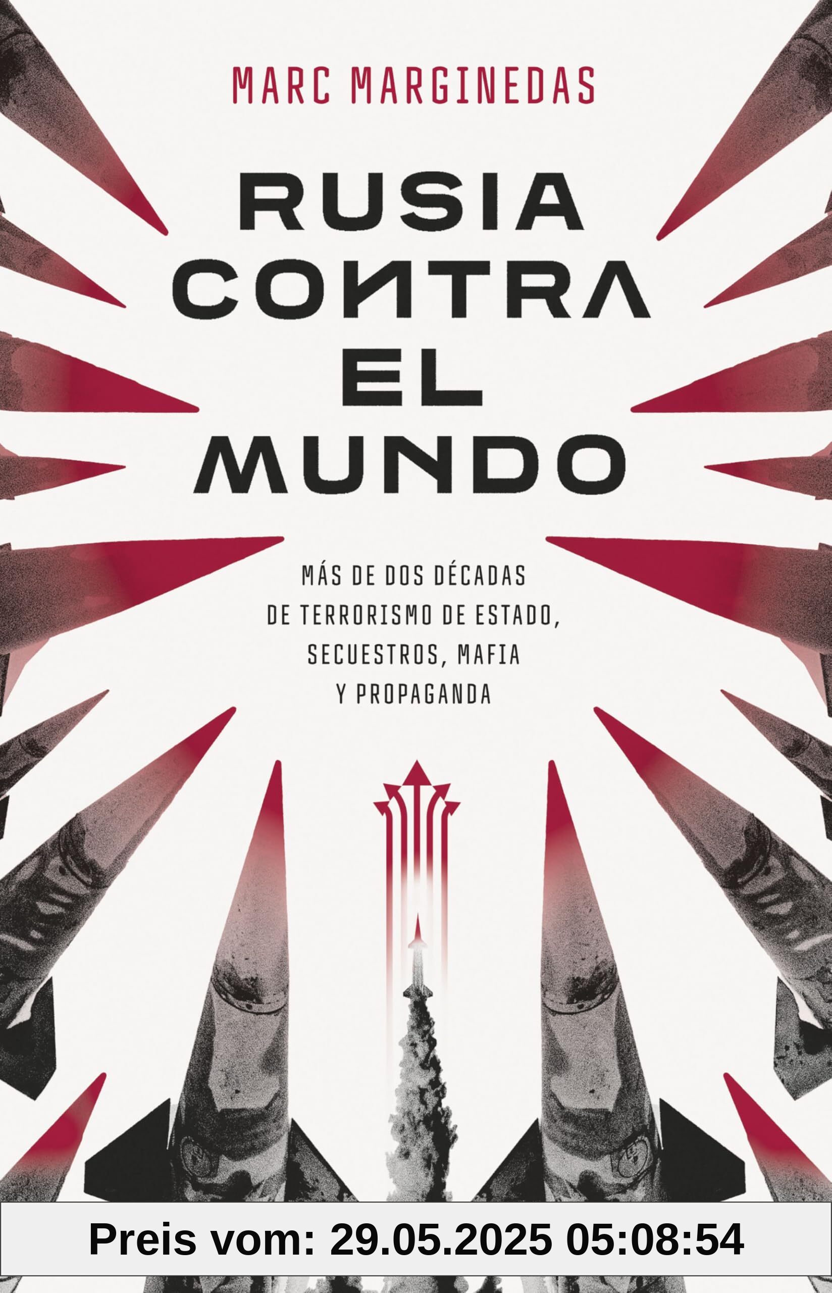 Rusia contra el mundo: Más de dos décadas de terrorismo de Estado, secuestros, mafia y propaganda (GEOPOLÍTICA)