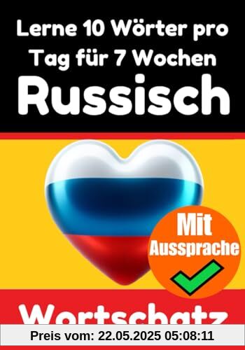 Russisch-Vokabeltrainer: Lernen Sie 7 Wochen lang täglich 10 Russische Wörter | Die Tägliche Russische Herausforderung: Ein umfassender Sprachführer ... Sprache (Bücher zum Russischlernen, Band 1)