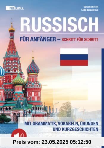 Russisch für Anfänger - Schritt für Schritt: Mit Grammatik, Vokabeln, Übungen und Kurzgeschichten inkl. Online-Übungen