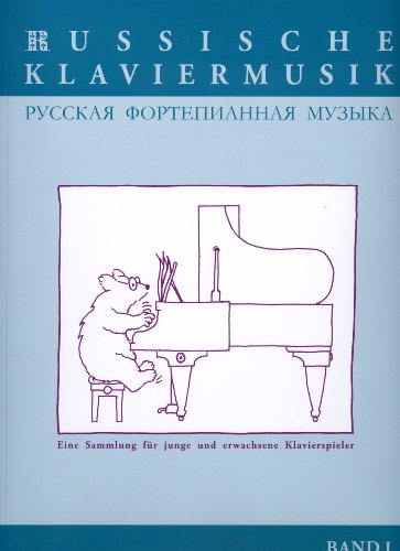 Russische Klaviermusik: Eine Sammlung für junge und erwachsene Klavierspieler. Band I. Klavier.: Eine Sammlung für junge und erwachsene Klavierspieler. Bd I: leicht - mittelschwer Russische Klaviermusik: Eine Sammlung für junge und erwachsene Klavierspieler. Band I. Klavier.: Eine Sammlung für junge und erwachsene Klavierspieler. Bd I: leicht - mittelschwer