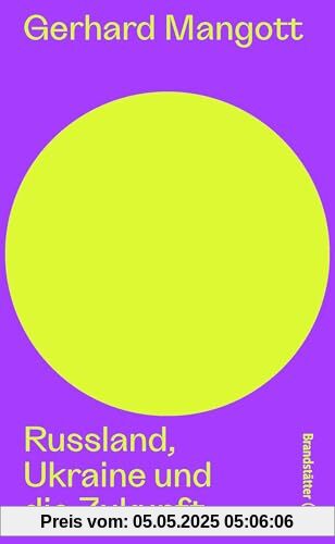 Russland, Ukraine und die Zukunft (Auf dem Punkt)