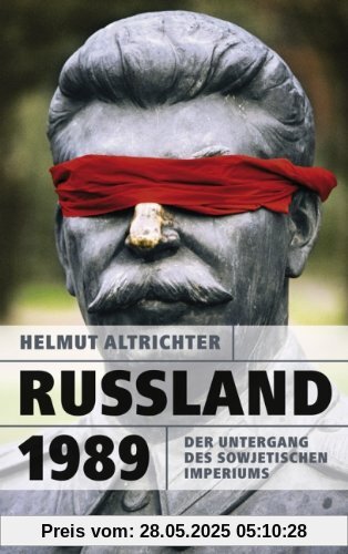 Russland 1989: Der Untergang des sowjetischen Imperiums