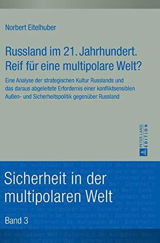 Russland im 21. Jahrhundert. Reif f�r eine multipolare Welt?: Eine Analyse der strategischen K...