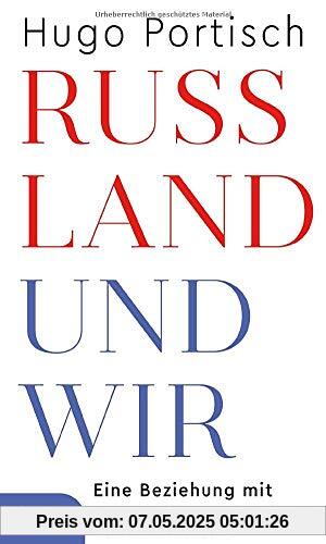 Russland und wir: Eine Beziehung mit Geschichte und Zukunft