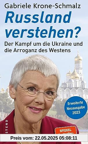 Russland verstehen?: Der Kampf um die Ukraine und die Arroganz des Westens
