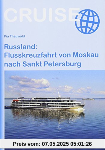 Russland: Flusskreuzfahrt von Moskau nach Sankt Petersburg (Cruise)