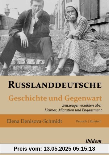 Russlanddeutsche: Geschichte und Gegenwart. Zeitzeugen erzählen über Heimat, Migration und Engagement
