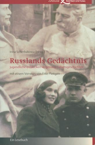 Russlands Gedächtnis - Jugendliche entdecken vergessene Lebensgeschichten Russlands Gedächtnis - Jugendliche entdecken vergessene Lebensgeschichten