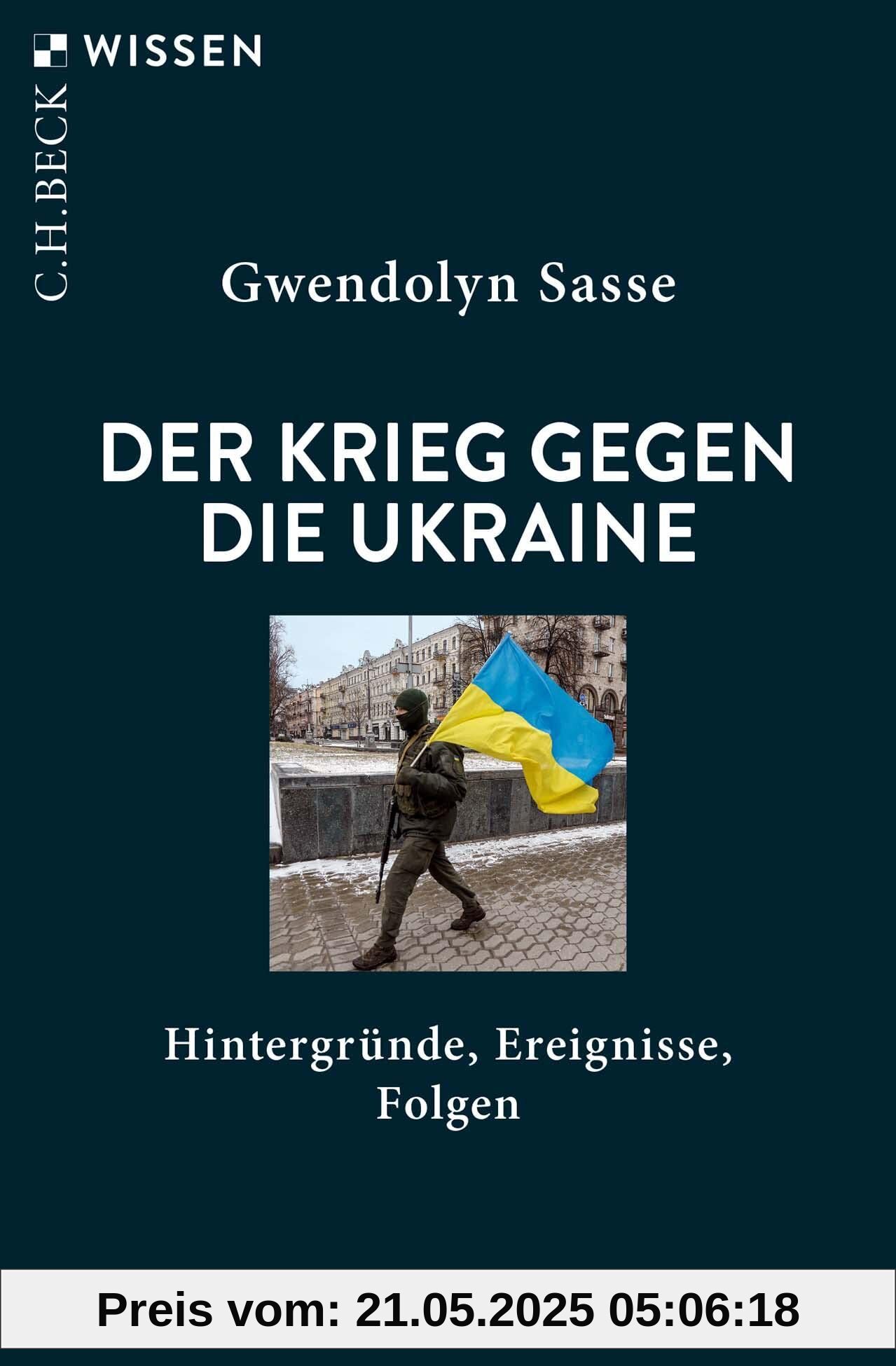 Russlands Krieg gegen die Ukraine: Hintergründe, Ereignisse, Folgen (Beck'sche Reihe)