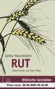 Rut: Miteinander auf dem Weg. Biblische Gestalten Rut: Miteinander auf dem Weg. Biblische Gestalten