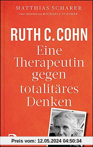 Ruth C. Cohn - Eine Therapeutin gegen totalitäres Denken
