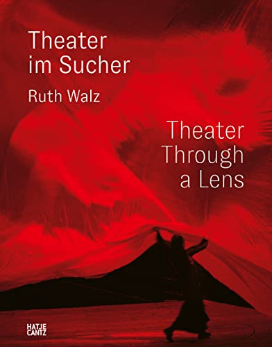 Ruth Walz: Theater im Sucher (Fotografie) von Hatje Cantz Verlag GmbH