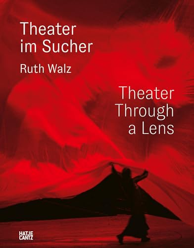 Ruth Walz: Theater im Sucher (Fotografie)