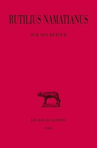 Rutilius Namatianus, Sur Son Retour (Collection Des Universites De France Serie Latine, Band 387) von LES BELLES LETTRES
