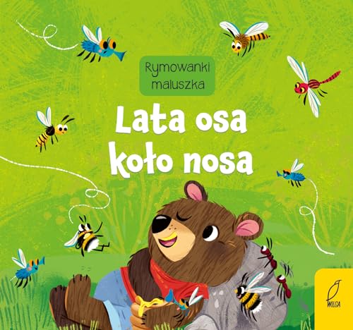 Rymowanki maluszka Lata osa koło nosa von Wilga