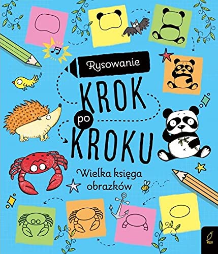 Rysowanie krok po kroku Wielka księga obrazków von Wilga