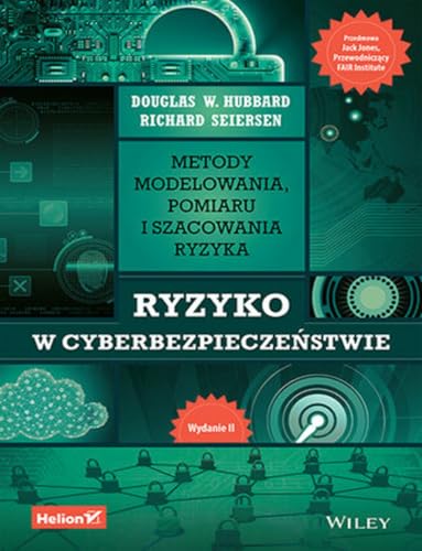 Ryzyko w cyberbezpieczeństwie Metody modelowania, pomiaru i szacowania ryzyka Ryzyko w cyberbezpieczeństwie Metody modelowania, pomiaru i szacowania ryzyka von Helion