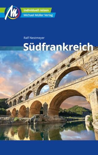 S�dfrankreich Reisef�hrer Michael M�ller Verlag: Individuell reisen mit vielen praktischen Tip...