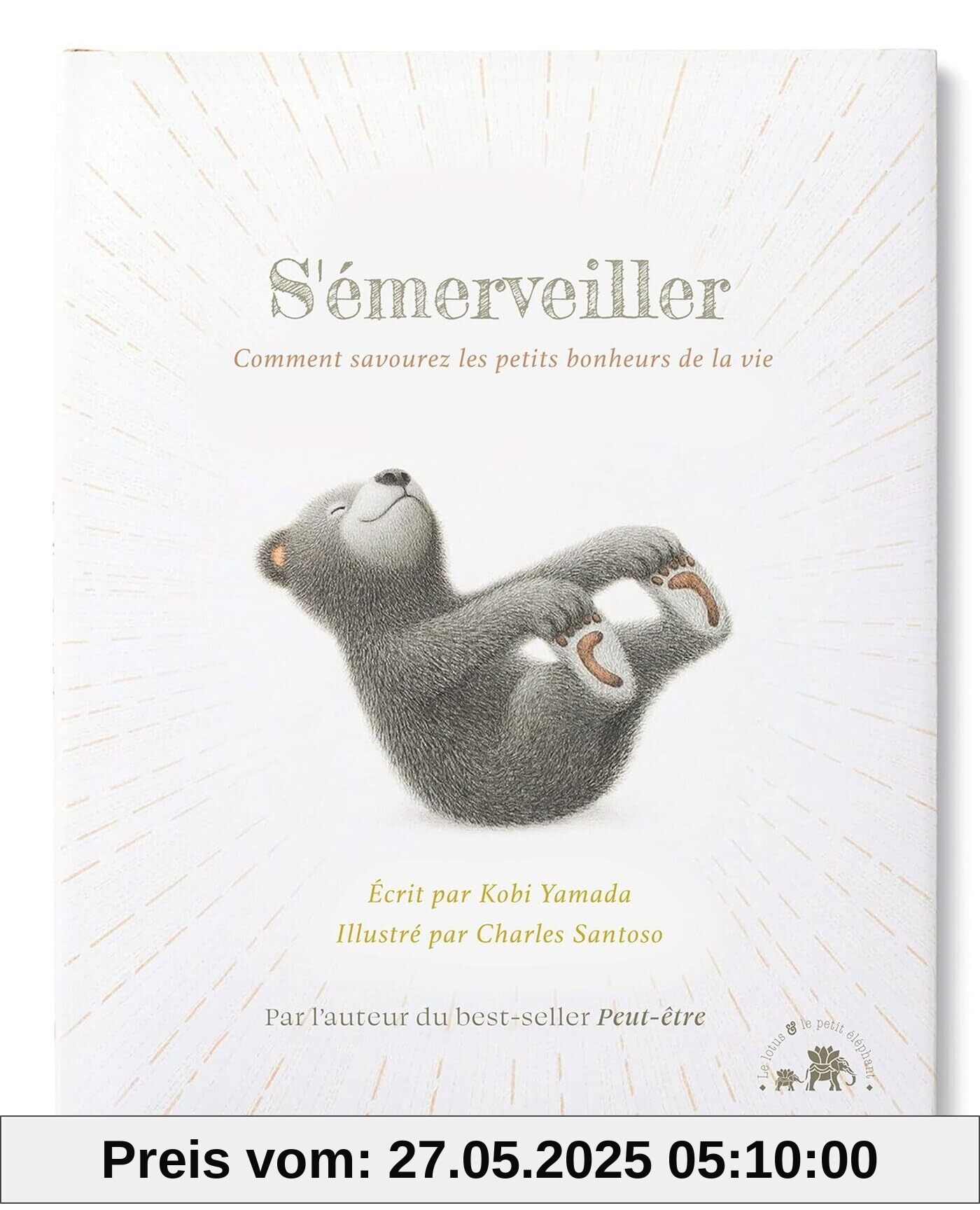 S'émerveiller: Comment savourer les petits bonheurs de la vie