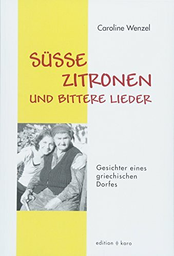 S�sse Zitronen und bittere Lieder: Gesichter eines griechischen Dorfes