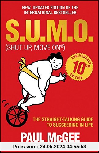 S.U.M.O (Shut Up, Move On): The Straight-Talking Guide to Succeeding in Life, 10th Anniversary Edition