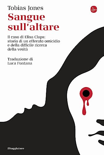 Sangue sull'altare. Il caso Elisa Claps: storia di un efferato omicidio e della difficile ricerca della verità (La cultura)