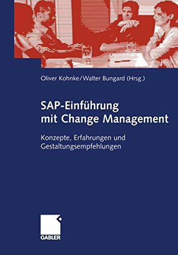 SAP-Einführung mit Change Management: Konzepte, Erfahrungen und Gestaltungsempfehlungen (Germa... SAP-Einführung mit Change Management: Konzepte, Erfahrungen und Gestaltungsempfehlungen (Germa...