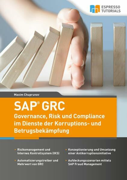 SAP GRC - Governance, Risk und Compliance im Dienste der Korruptions- und Betrugsbekämpfung SAP GRC - Governance, Risk und Compliance im Dienste der Korruptions- und Betrugsbekämpfung