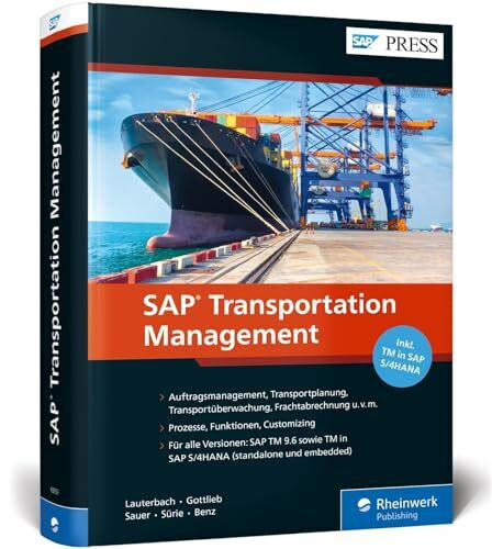 SAP Transportation Management: Prozesse, Funktionen und Customizing von SAP TM, inkl. SAP S/4H...