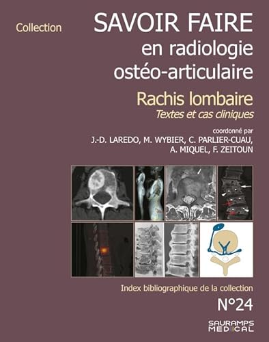 SAVOIR FAIRE EN RADIOLOGIE OSTEO-ARTICULAIRE N 24 RACHIS LOMBAIRE: TEXTES ET CAS CLINIQUES von SAURAMPS MEDICA