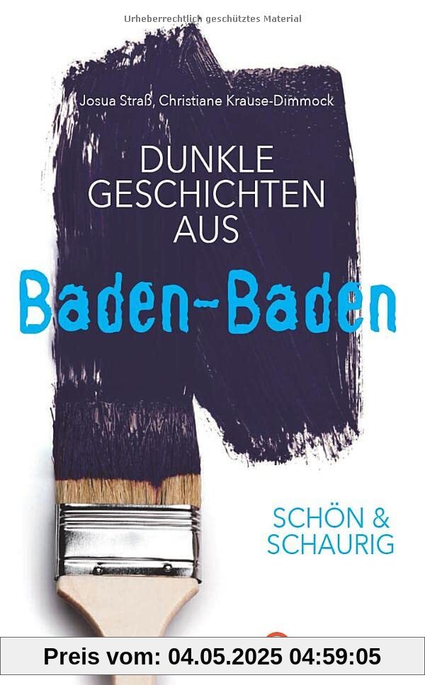 SCHÖN & SCHAURIG - Dunkle Geschichten aus Baden-Baden (Geschichten und Anekdoten)