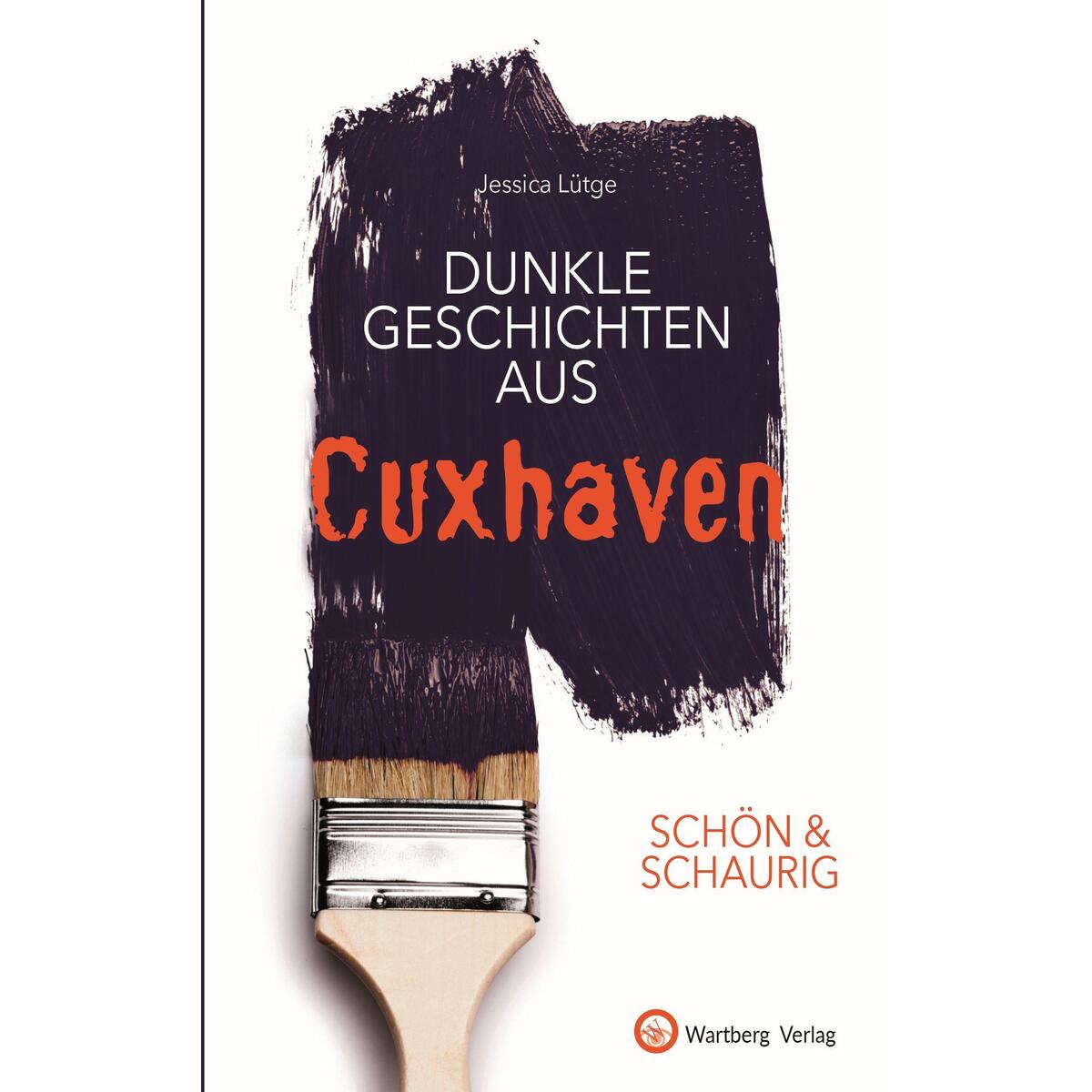 SCHÖN & SCHAURIG - Dunkle Geschichten aus Cuxhaven von Wartberg Verlag