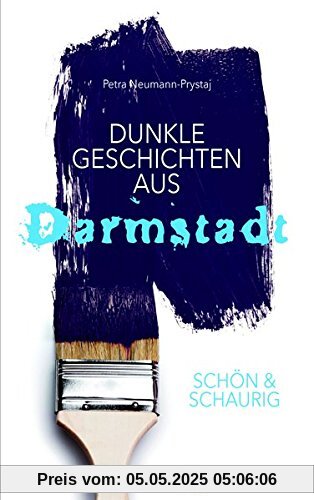 SCHÖN & SCHAURIG - Dunkle Geschichten aus Darmstadt (Geschichten und Anekdoten)