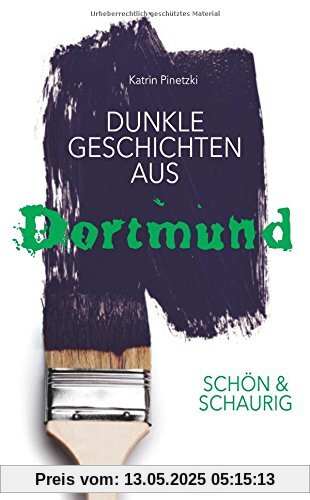 SCHÖN & SCHAURIG - Dunkle Geschichten aus Dortmund (Geschichten und Anekdoten)