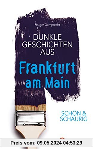 SCHÖN & SCHAURIG - Dunkle Geschichten aus Frankfurt am Main (Geschichten und Anekdoten)