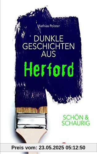 SCHÖN & SCHAURIG - Dunkle Geschichten aus Herford (Geschichten und Anekdoten)