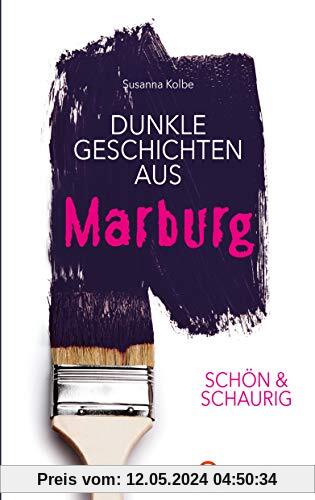 SCHÖN & SCHAURIG - Dunkle Geschichten aus Marburg (Geschichten und Anekdoten)