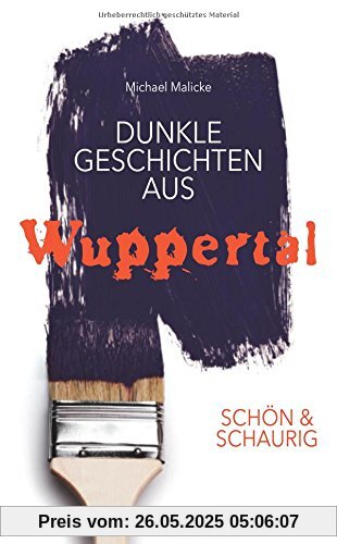 SCHÖN & SCHAURIG - Dunkle Geschichten aus Wuppertal (Geschichten und Anekdoten)