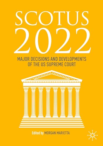 SCOTUS 2022: Major Decisions and Developments of the US Supreme Court