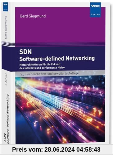 SDN - Software-defined Networking: Netzarchitekturen für die Zukunft des Internets und performante Netze