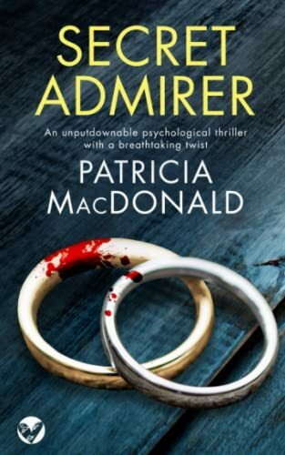 SECRET ADMIRER an unputdownable psychological thriller with a breathtaking twist (Totally Grip...