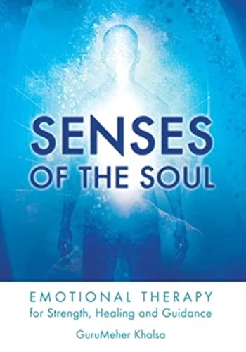 Senses of the Soul: Emotional Therapy for Strength, Healing and Guidance