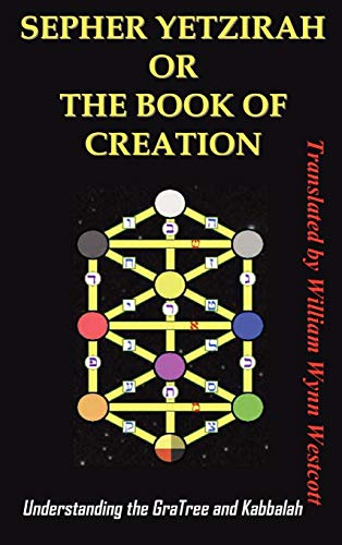 SEPHER YETZIRAH OR THE BOOK OF CREATION: Understanding the Gra Tree and Kabbalah