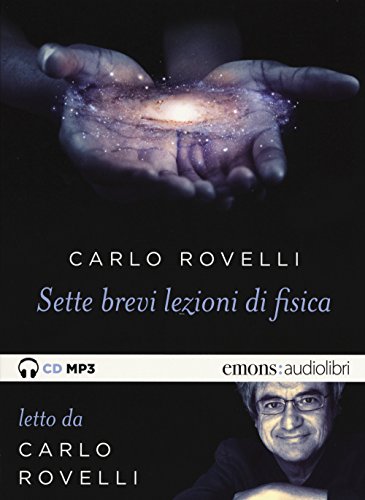 Sette brevi lezioni di fisica. Letto da Carlo Rovelli. Audiolibro. CD Audio formato MP3 (Saggi) Sette brevi lezioni di fisica. Letto da Carlo Rovelli. Audiolibro. CD Audio formato MP3 (Saggi)