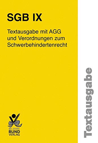 SGB IX: Textausgabe mit AGG und Verordnungen zum Schwerbehindertenrecht (Textausgaben) von Bund-Verlag