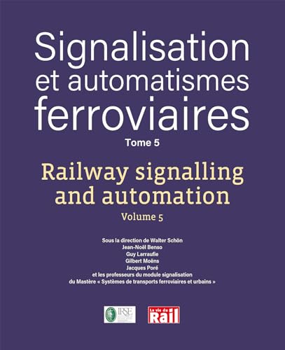 SIGNALISATION ET AUTOMATISMES FERROVIAIRES. TOME 5 von LA VIE DU RAIL