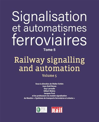 SIGNALISATION ET AUTOMATISMES FERROVIAIRES. TOME 5 SIGNALISATION ET AUTOMATISMES FERROVIAIRES. TOME 5