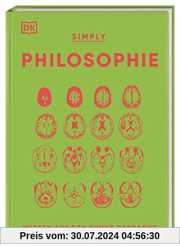 SIMPLY. Philosophie: Wissen auf den Punkt gebracht. Visuelles Nachschlagewerk zu 90 zentralen Themen der Philosophie