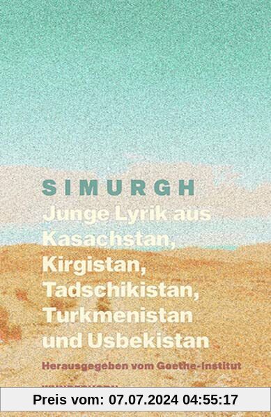 SIMURGH: Junge Lyrik aus Kasachstan, Kirgistan, Tadschikistan, Turkmenistan, Usbekistan