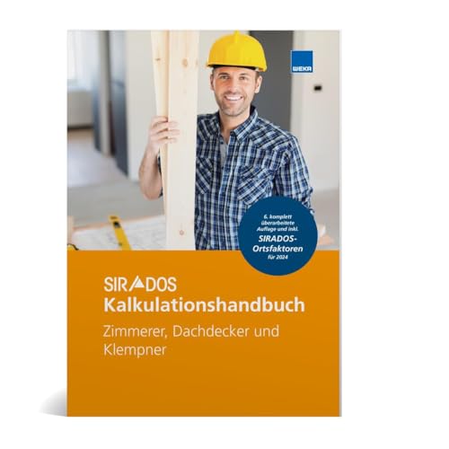 SIRADOS Kalkulationshandbuch Zimmerer, Dachdecker und Klempner: Das praktische Nachschlagewerk für die Angebotskalkulation. Jetzt mit brandneuen Kalkulationsansätzen 2024. SIRADOS Kalkulationshandbuch Zimmerer, Dachdecker und Klempner: Das praktische Nachschlagewerk für die Angebotskalkulation. Jetzt mit brandneuen Kalkulationsansätzen 2024.